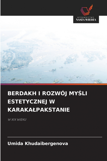 BERDAKH I ROZWÓJ MYŚLI ESTETYCZNEJ W KARAKAŁPAKSTANIE