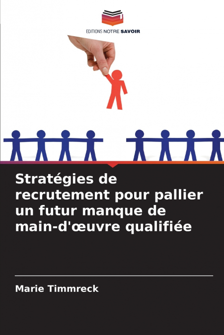 Stratégies de recrutement pour pallier un futur manque de main-d’œuvre qualifiée