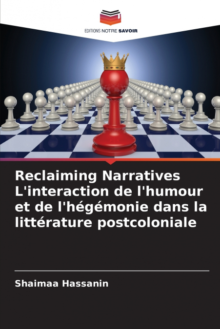 Reclaiming Narratives L’interaction de l’humour et de l’hégémonie dans la littérature postcoloniale
