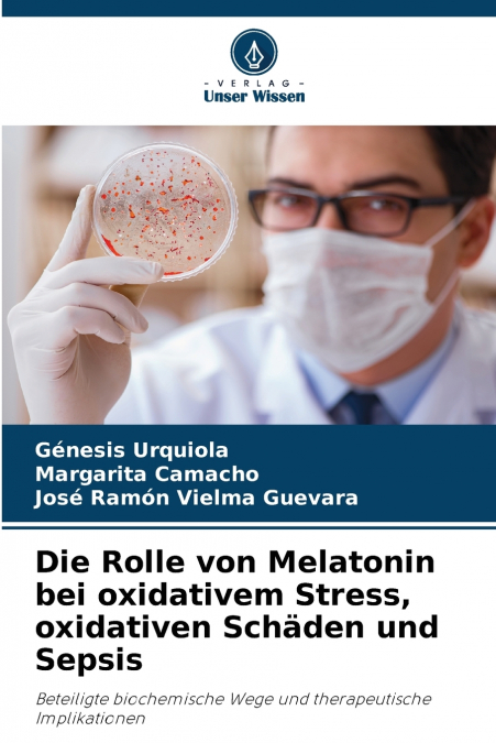 Die Rolle von Melatonin bei oxidativem Stress, oxidativen Schäden und Sepsis