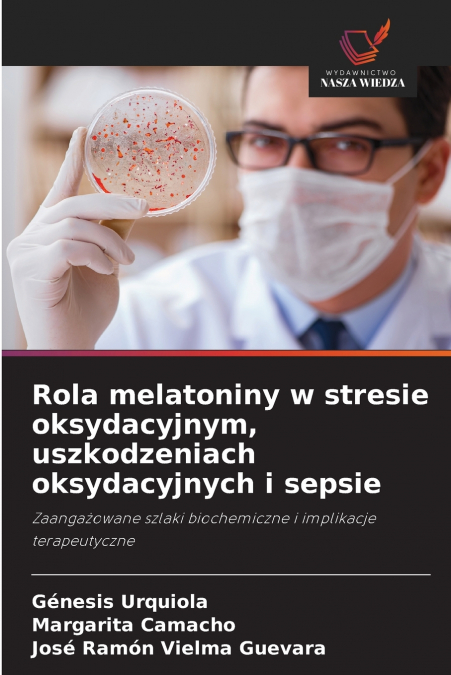 Rola melatoniny w stresie oksydacyjnym, uszkodzeniach oksydacyjnych i sepsie