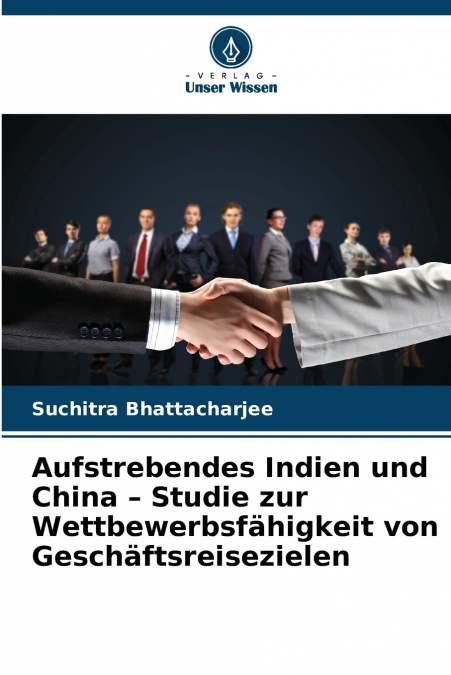 Aufstrebendes Indien und China - Studie zur Wettbewerbsfähigkeit von Geschäftsreisezielen