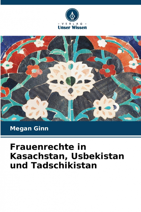 Frauenrechte in Kasachstan, Usbekistan und Tadschikistan