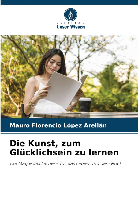 Die Kunst, zum Glücklichsein zu lernen