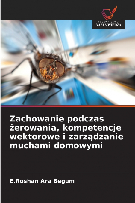 Zachowanie podczas żerowania, kompetencje wektorowe i zarządzanie muchami domowymi