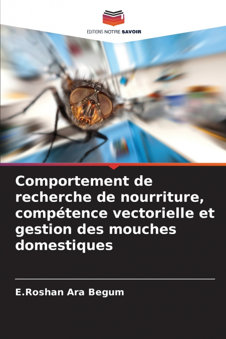 Comportement de recherche de nourriture, compétence vectorielle et gestion des mouches domestiques