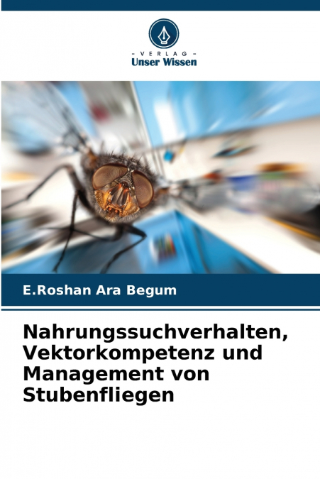 Nahrungssuchverhalten, Vektorkompetenz und Management von Stubenfliegen