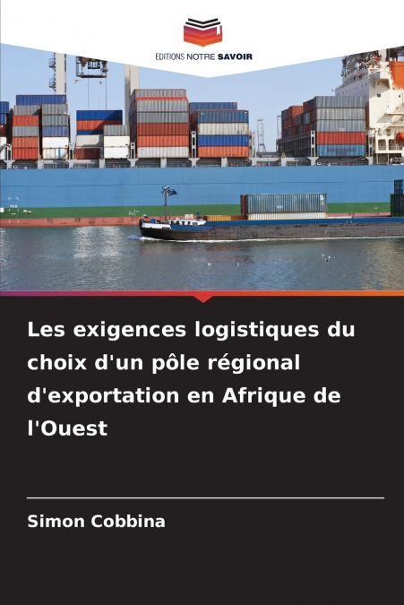 Les exigences logistiques du choix d’un pôle régional d’exportation en Afrique de l’Ouest