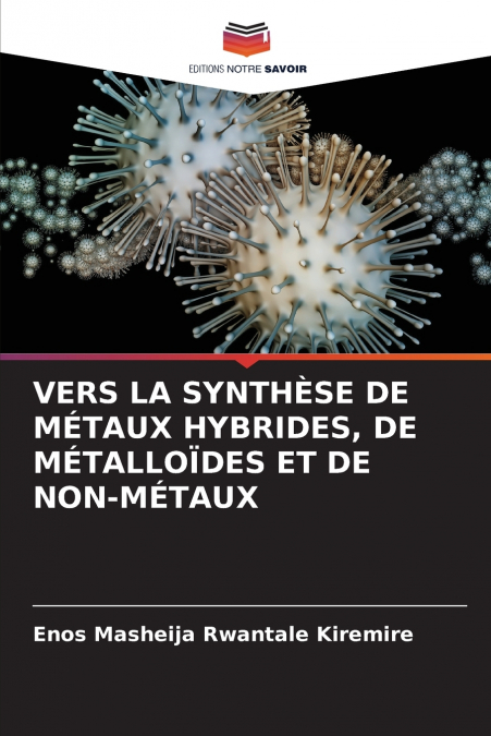 VERS LA SYNTHÈSE DE MÉTAUX HYBRIDES, DE MÉTALLOÏDES ET DE NON-MÉTAUX