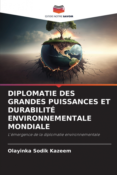 DIPLOMATIE DES GRANDES PUISSANCES ET DURABILITÉ ENVIRONNEMENTALE MONDIALE