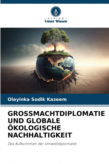 GROSSMACHTDIPLOMATIE UND GLOBALE ÖKOLOGISCHE NACHHALTIGKEIT