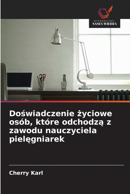 Doświadczenie życiowe osób, które odchodzą z zawodu nauczyciela pielęgniarek
