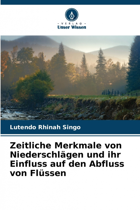 Zeitliche Merkmale von Niederschlägen und ihr Einfluss auf den Abfluss von Flüssen