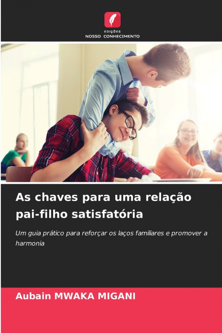 As chaves para uma relação pai-filho satisfatória