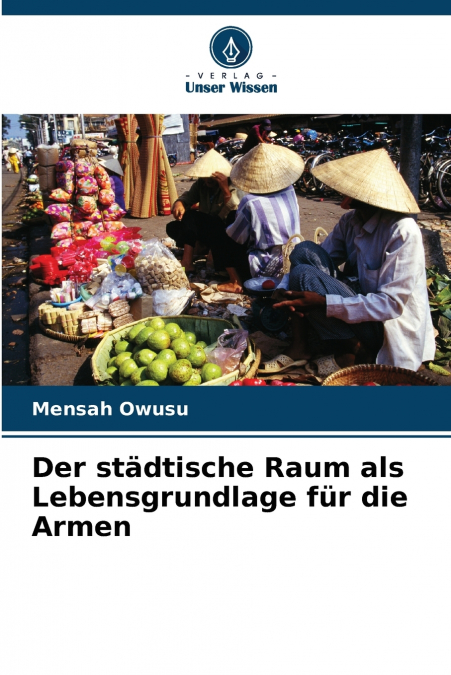 Der städtische Raum als Lebensgrundlage für die Armen