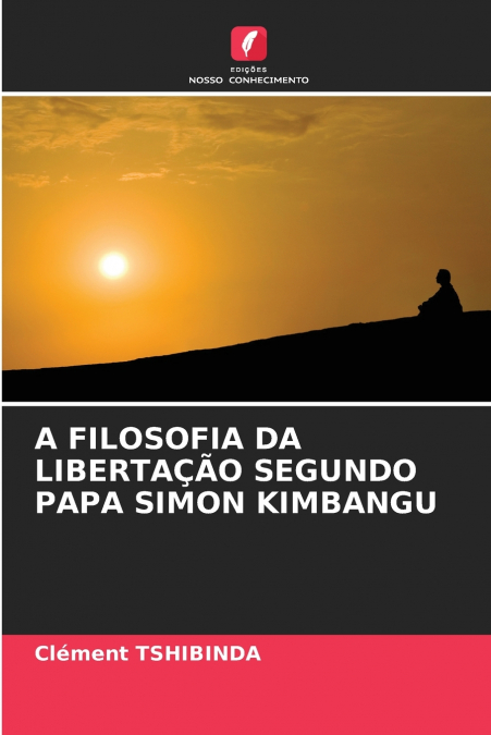 A FILOSOFIA DA LIBERTAÇÃO SEGUNDO PAPA SIMON KIMBANGU