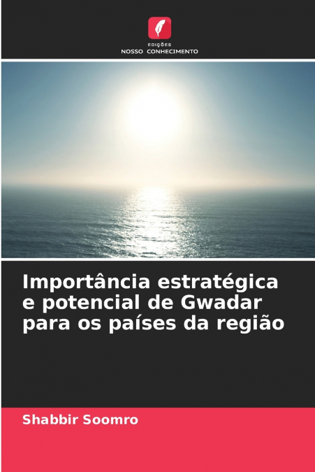 Importância estratégica e potencial de Gwadar para os países da região