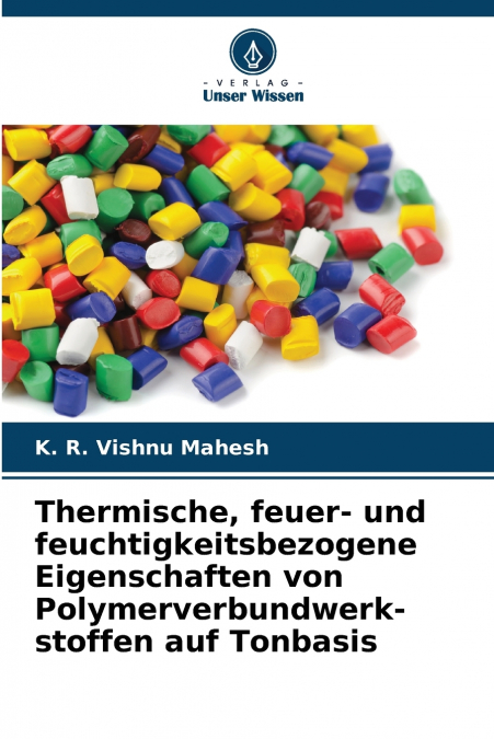 Thermische, feuer- und feuchtigkeitsbezogene Eigenschaften von Polymerverbundwerk-stoffen auf Tonbasis