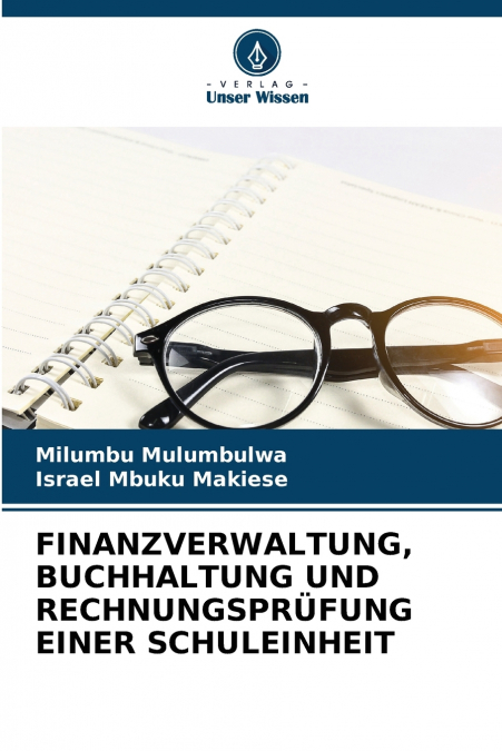 FINANZVERWALTUNG, BUCHHALTUNG UND RECHNUNGSPRÜFUNG EINER SCHULEINHEIT