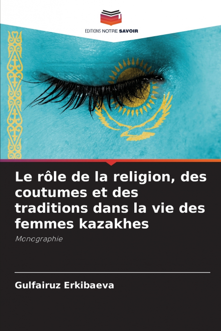 Le rôle de la religion, des coutumes et des traditions dans la vie des femmes kazakhes