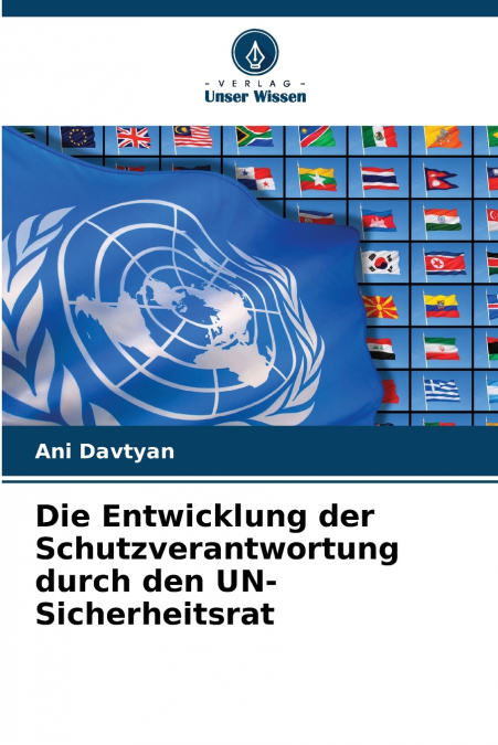 Die Entwicklung der Schutzverantwortung durch den UN-Sicherheitsrat