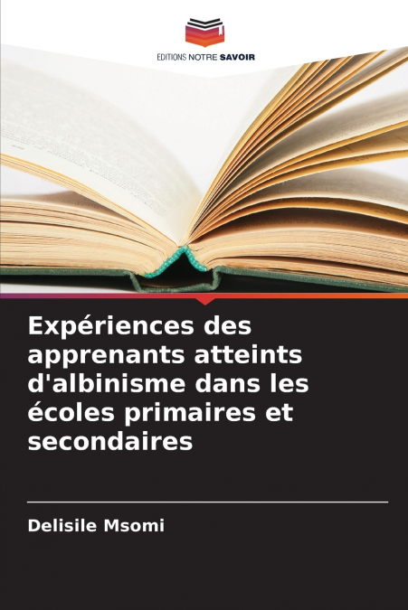 Expériences des apprenants atteints d’albinisme dans les écoles primaires et secondaires