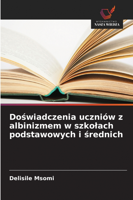 Doświadczenia uczniów z albinizmem w szkołach podstawowych i średnich