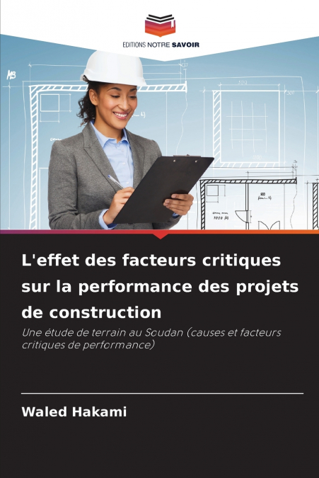 L’effet des facteurs critiques sur la performance des projets de construction