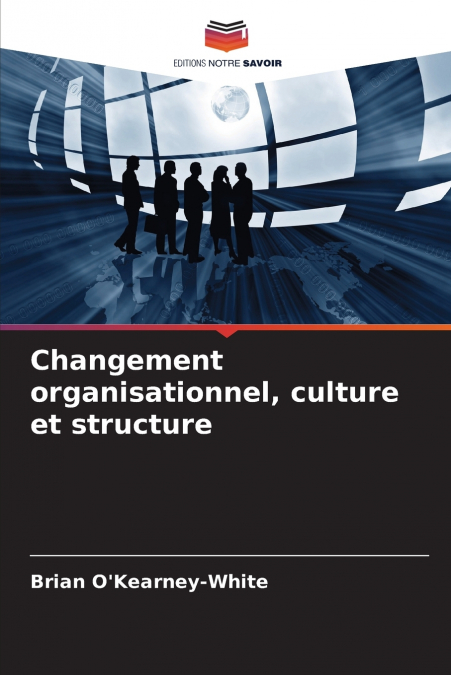 Changement organisationnel, culture et structure