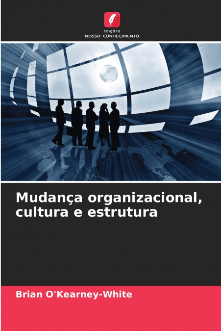 Mudança organizacional, cultura e estrutura