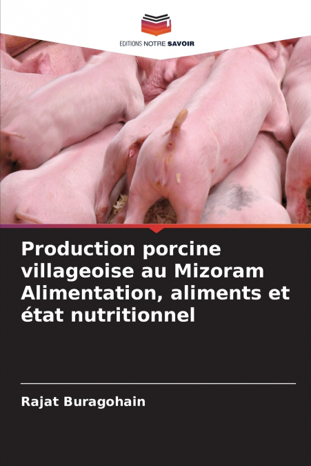 Production porcine villageoise au Mizoram Alimentation, aliments et état nutritionnel