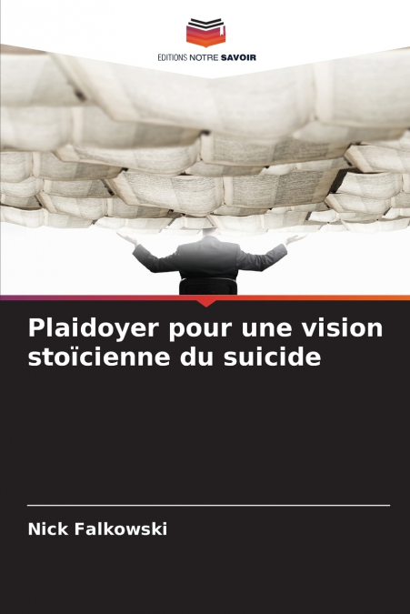 Plaidoyer pour une vision stoïcienne du suicide