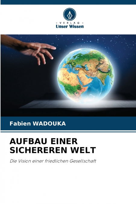 AUFBAU EINER SICHEREREN WELT