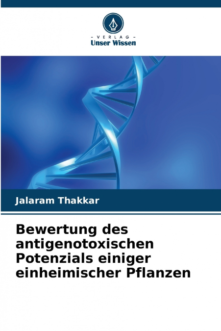 Bewertung des antigenotoxischen Potenzials einiger einheimischer Pflanzen