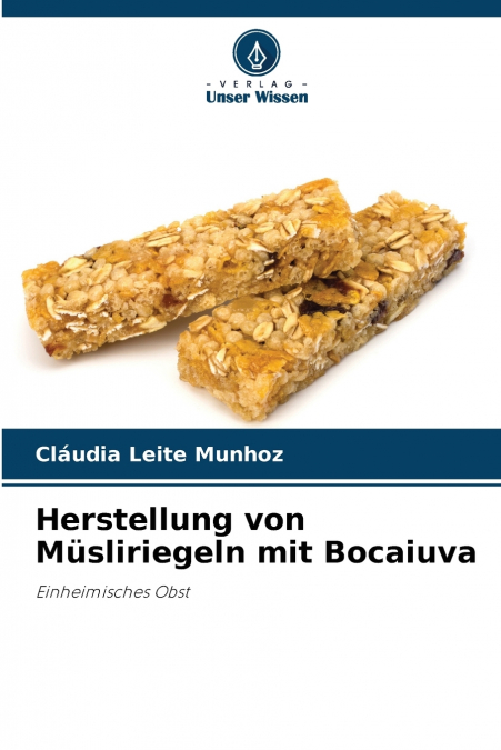 Herstellung von Müsliriegeln mit Bocaiuva