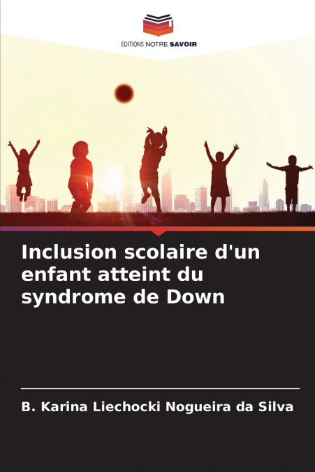Inclusion scolaire d’un enfant atteint du syndrome de Down