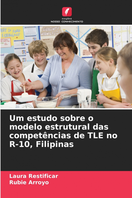 Um estudo sobre o modelo estrutural das competências de TLE no R-10, Filipinas