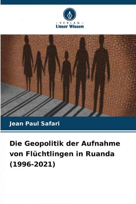 Die Geopolitik der Aufnahme von Flüchtlingen in Ruanda (1996-2021)