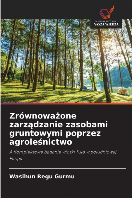Zrównoważone zarządzanie zasobami gruntowymi poprzez agroleśnictwo