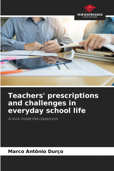 Teachers’ prescriptions and challenges in everyday school life