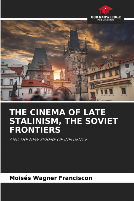 THE CINEMA OF LATE STALINISM, THE SOVIET FRONTIERS