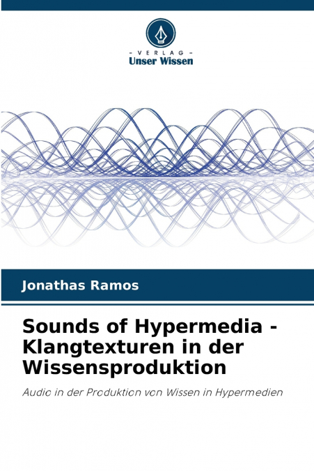 Sounds of Hypermedia - Klangtexturen in der Wissensproduktion