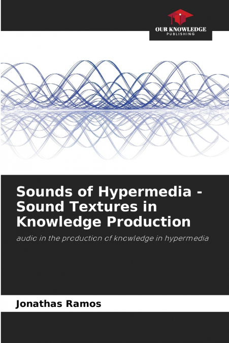 Sounds of Hypermedia - Sound Textures in Knowledge Production