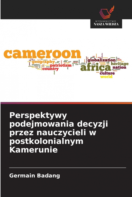 Perspektywy podejmowania decyzji przez nauczycieli w postkolonialnym Kamerunie