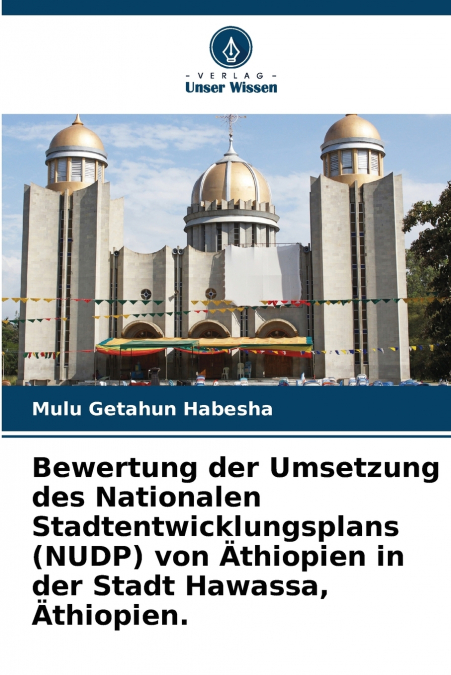 Bewertung der Umsetzung des Nationalen Stadtentwicklungsplans (NUDP) von Äthiopien in der Stadt Hawassa, Äthiopien.