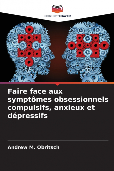 Faire face aux symptômes obsessionnels compulsifs, anxieux et dépressifs