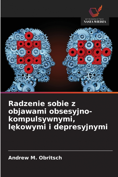 Radzenie sobie z objawami obsesyjno-kompulsywnymi, lękowymi i depresyjnymi