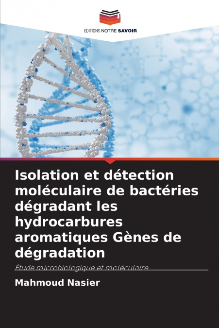 Isolation et détection moléculaire de bactéries dégradant les hydrocarbures aromatiques Gènes de dégradation