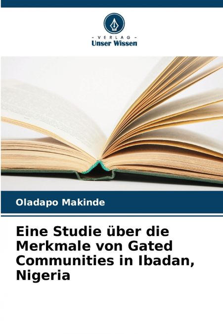 Eine Studie über die Merkmale von Gated Communities in Ibadan, Nigeria