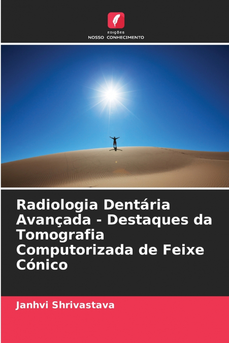 Radiologia Dentária Avançada - Destaques da Tomografia Computorizada de Feixe Cónico